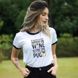 Kawaii PUG Dog Tshirt Female Clothes A Woman Cannot Survive On Wine Alone She Also Needs A PUG T-Shirt Women Tops Tee Streetwear