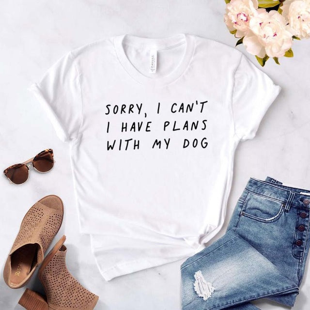 Sorry I can't I have plans with my dog Women tshirt Cotton Casual Funny t shirt For Lady Girl Top Tee Hipster Drop Ship NA-290