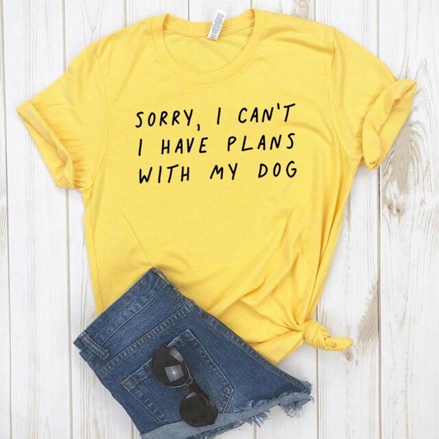 Sorry I can't I have plans with my dog Women tshirt Cotton Casual Funny t shirt For Lady Girl Top Tee Hipster Drop Ship NA-290